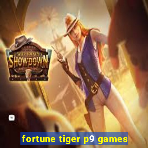 fortune tiger p9 games